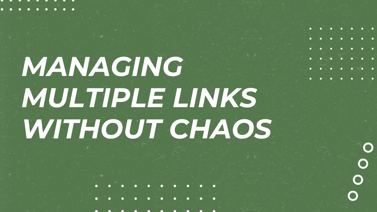 Managing Multiple Links Without Chaos